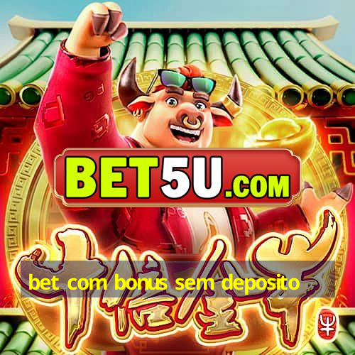 bet com bonus sem deposito